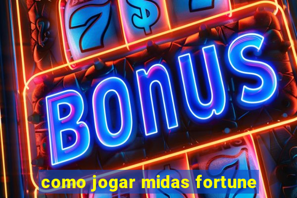 como jogar midas fortune